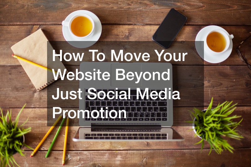 How to Move Your Website Beyond Just Social Media Promotion