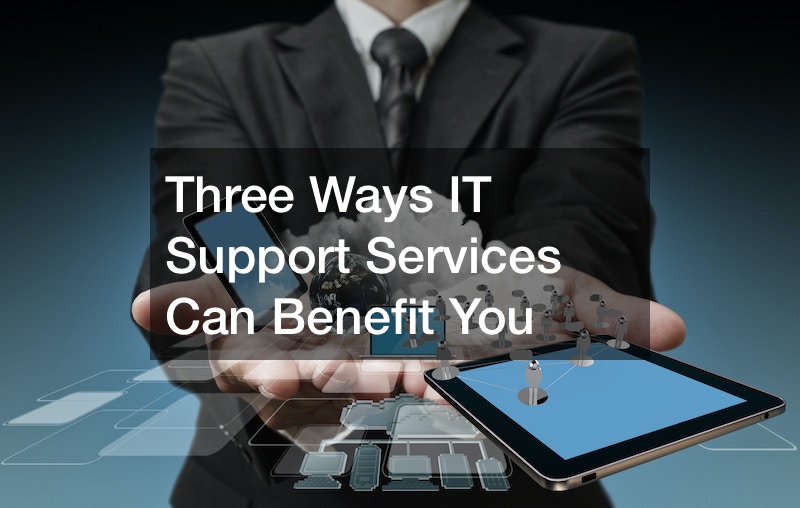 Three Ways IT Support Services Can Benefit You