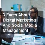 3 Facts About Digital Marketing and Social Media Management