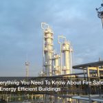 Everything You Need To Know About Fire Safety in Energy Efficient Buildings