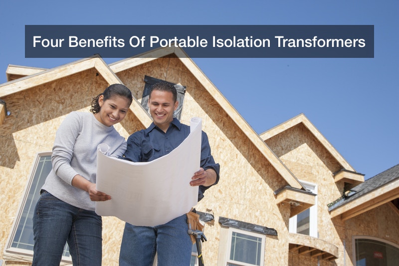 Four Benefits Of Portable Isolation Transformers