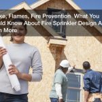 Smoke, Flames, Fire Prevention  What You Should Know About Fire Sprinkler Design And Much More