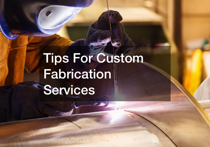 Tips For Custom Fabrication Services