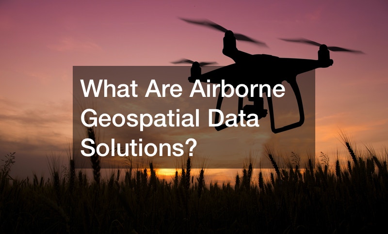 What Are Airborne Geospatial Data Solutions?