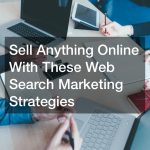 Sell anything online with web search marketing strategies