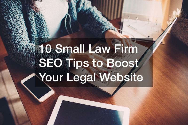 10 Small Law Firm SEO Tips to Boost Your Legal Website