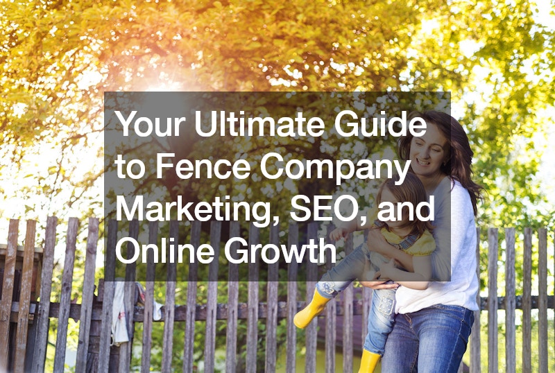 Your Ultimate Guide to Fence Company Marketing, SEO, and Online Growth