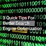 3 Quick Tips for Better Search Engine Optimization